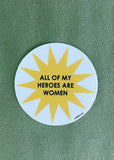 ALL OF MY HEROES ARE WOMEN 3 PACK STICKERS