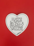 HATE IS NOT A FAMILY VALUE 3 PACK STICKERS