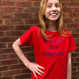 SALE!!!!! MY DAD IS A FEMINIST T-SHIRT